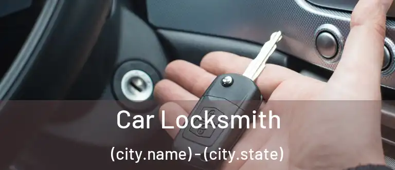  Car Locksmith (city.name) - (city.state)